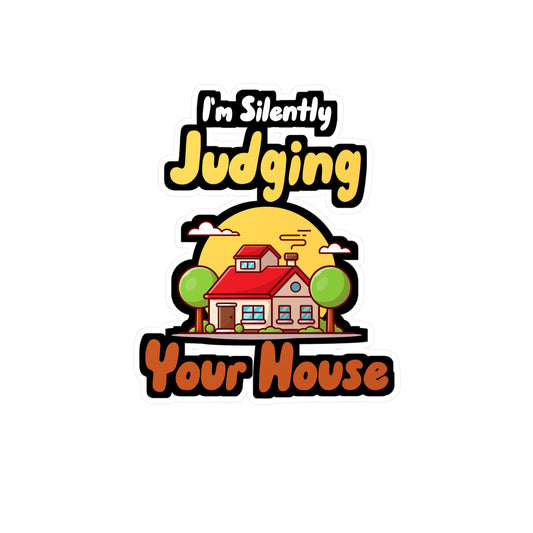 I'm Silently Judging Your House - Architecture Sticker for Car, Wall, Laptop, Window, Truck Architecture Gift Vinyl Travel Decal Sticker