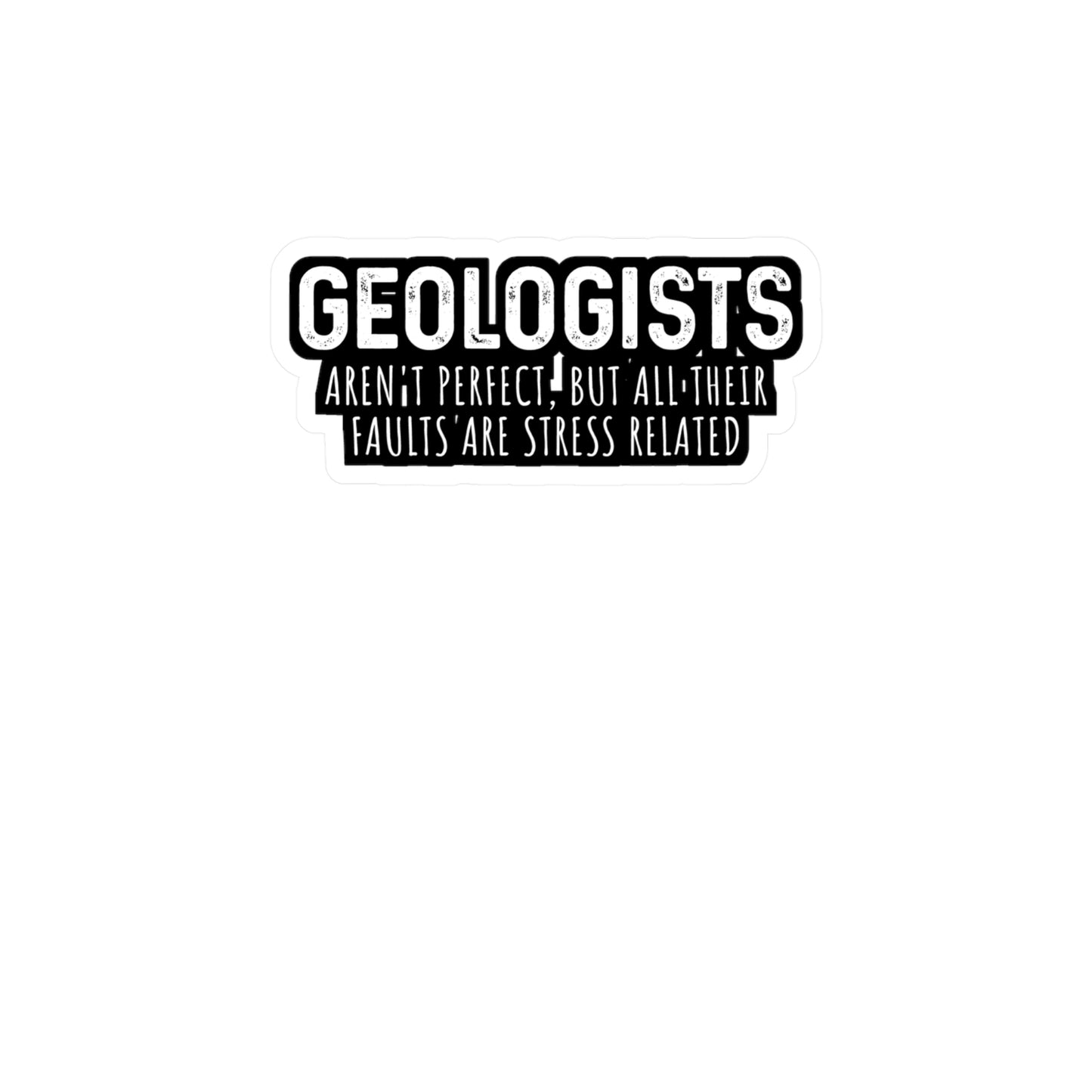 Geologists aren't perfect - Geology Sticker for Laptop Sticker. Water Bottle Sticker, Vinyl Geologist Decal - Geology Gift