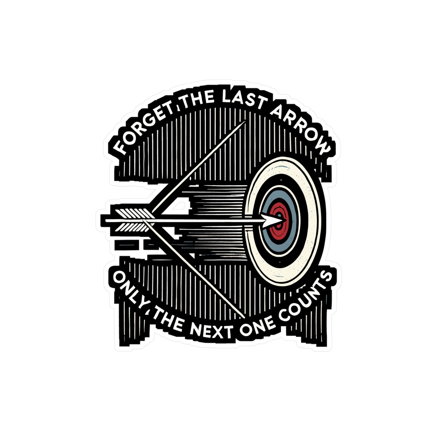 Forget The Last Arrow Only The Next One Counts - Archery Sticker for Laptop Sticker. Water Bottle Sticker, Vinyl Prehistoric Decal - Archery Gift