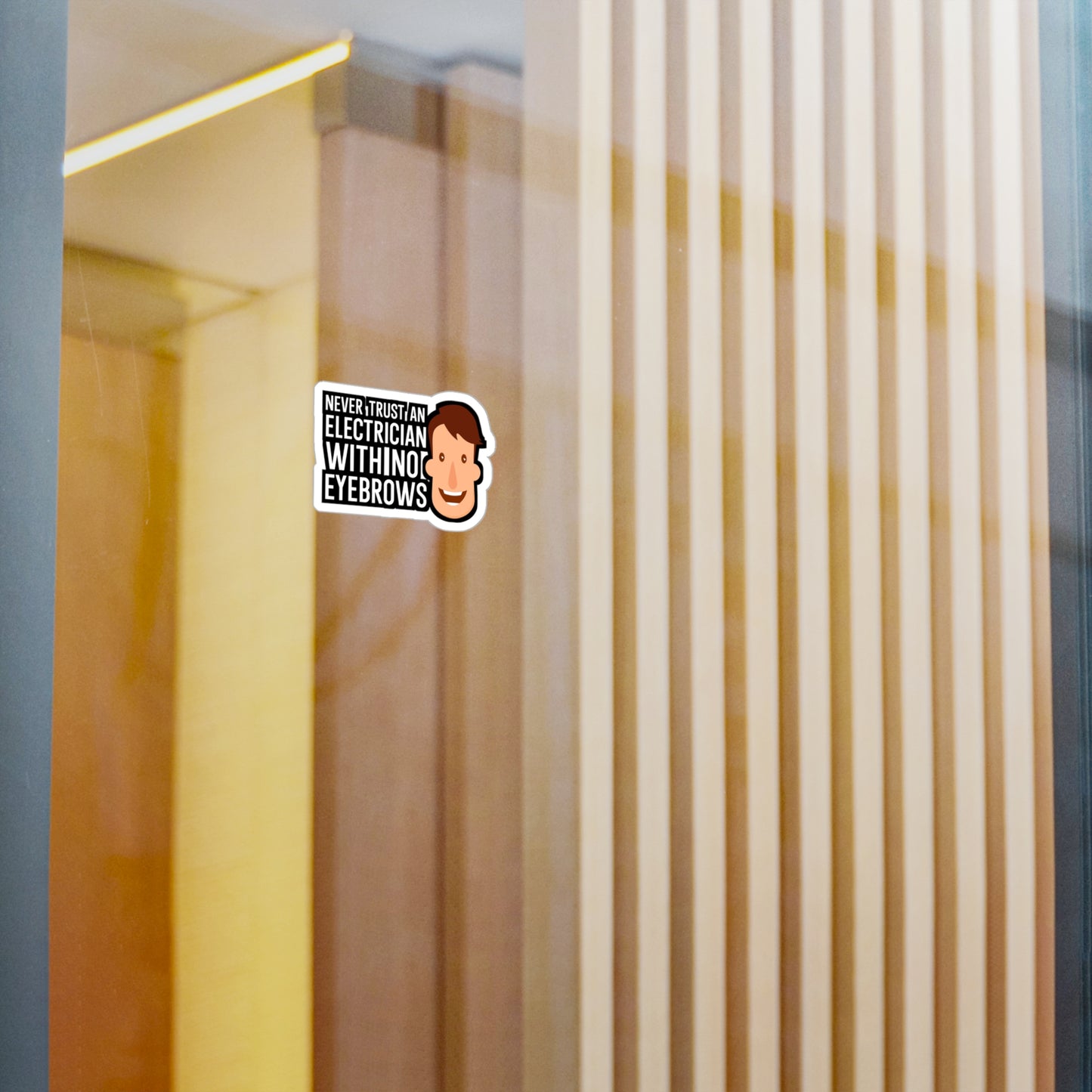 Never trust an electrician with no eyebrows - Electrician Sticker for Wall, Laptop, Window, Truck, Car Electrician Gift Vinyl Wiring Decal Sticker