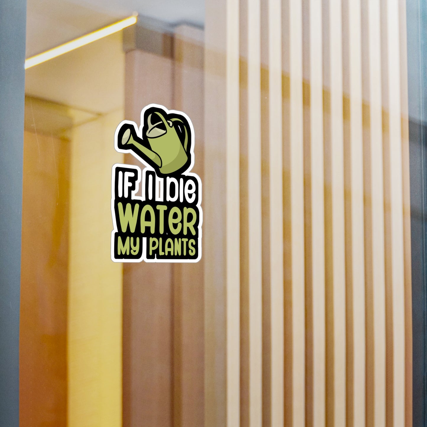 If i die water my plants - Gardener Sticker for Wall, Laptop, Window, Truck, Car Gardener Gift Vinyl Garden Decal Sticker