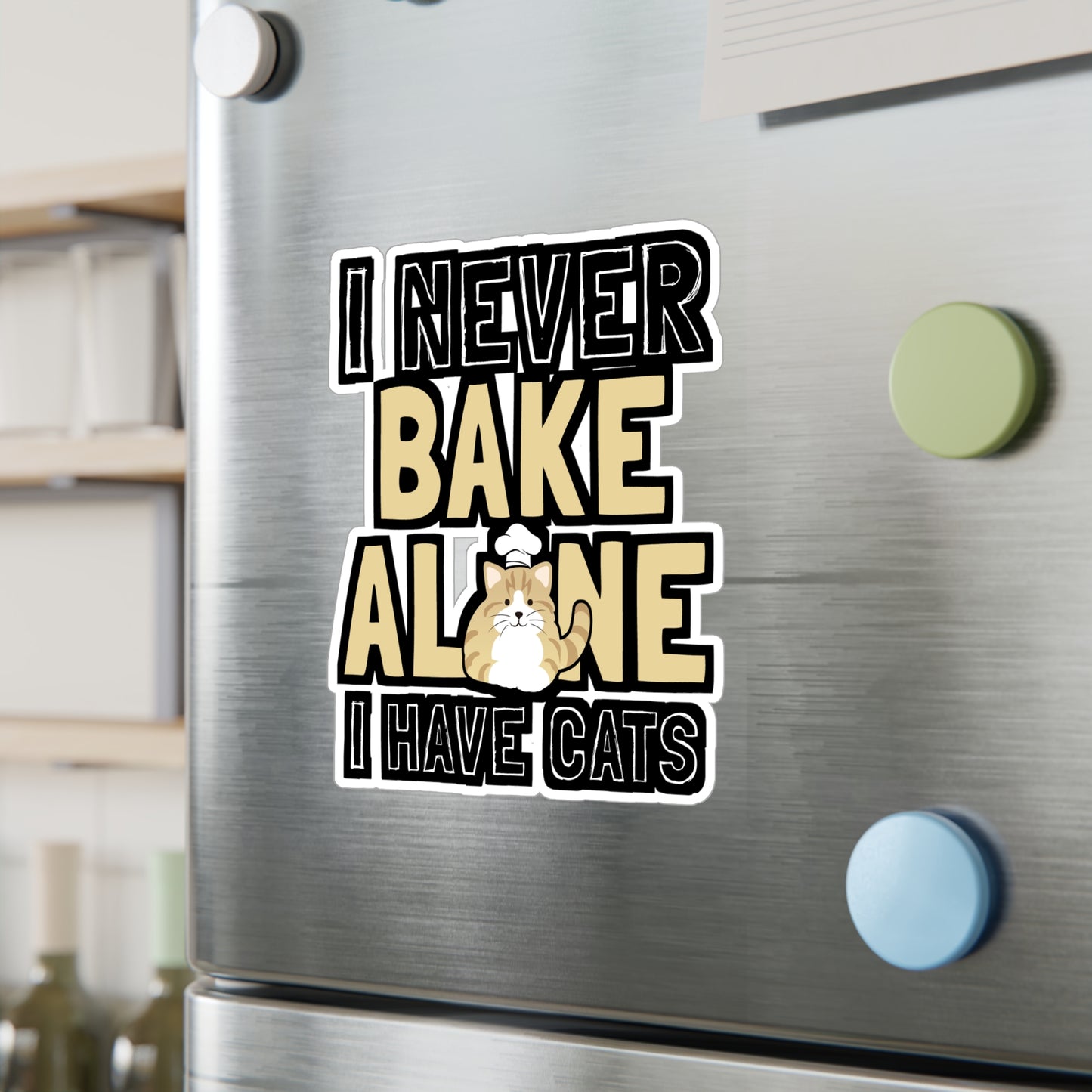 I Never Bake Alone I Have Cats - Baking Sticker for Laptop Sticker. Water Bottle Sticker, Vinyl Cake-decorator Decal - Baking Gift