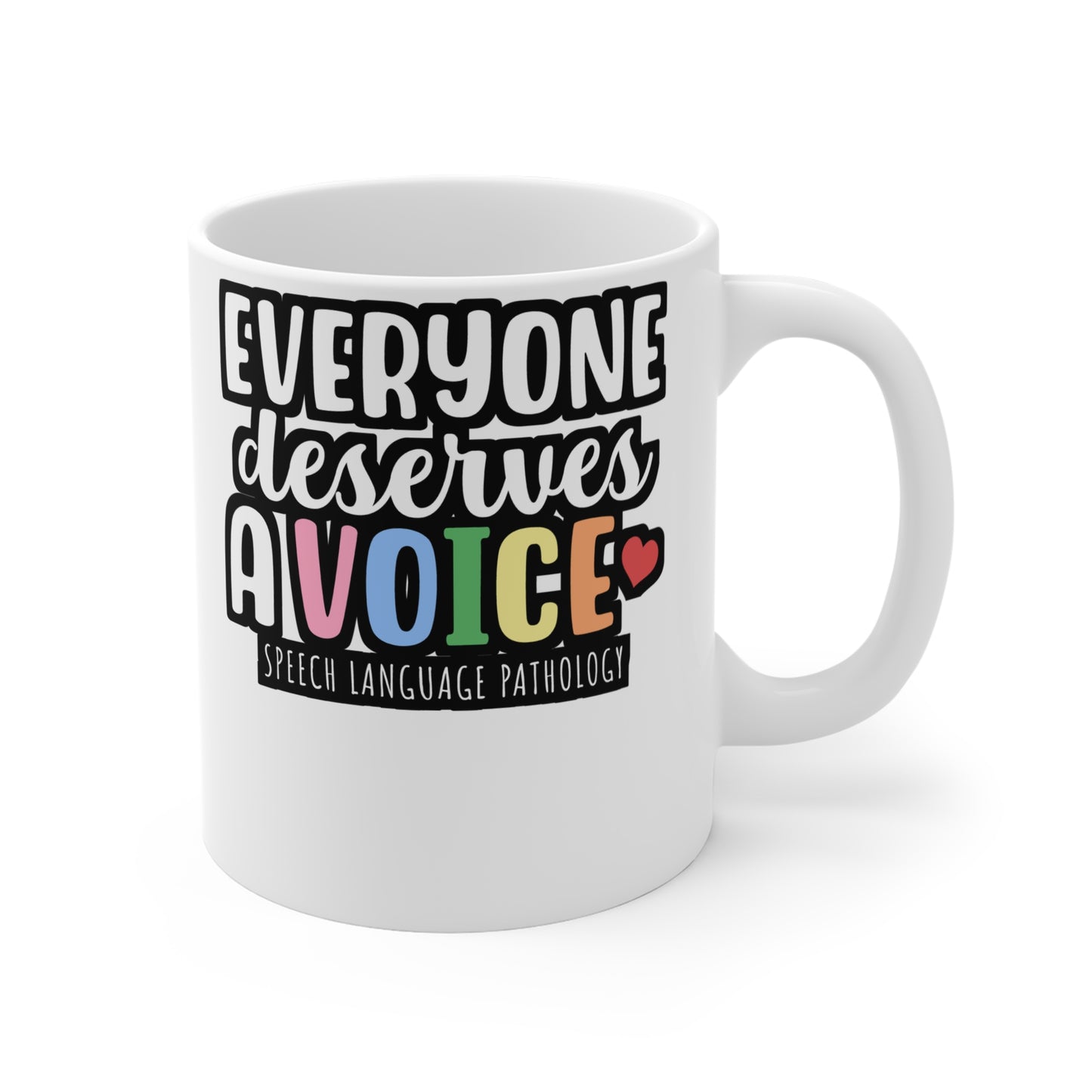 Everyone deserves a voice! Speech Language Pathology - Speech-pathology Mug for Coffee 11oz. Speech-pathology Cup, White ceramic, Phoneme Mug - Speech-pathology Gift