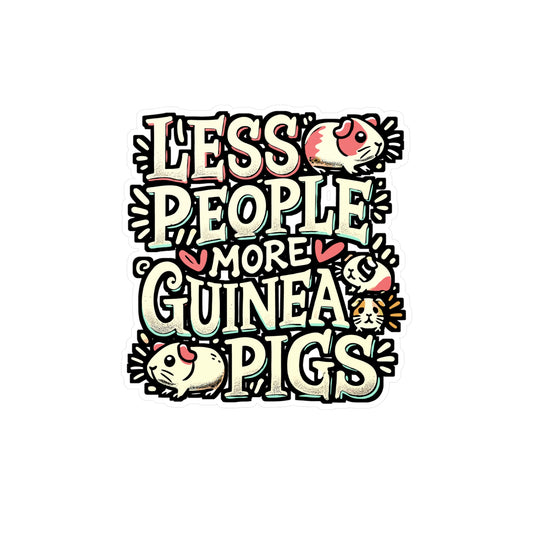 Less People More Guinea Pigs – Funny Guinea Pig Sticker for Laptop or Water Bottle | Vinyl Cavy Gift