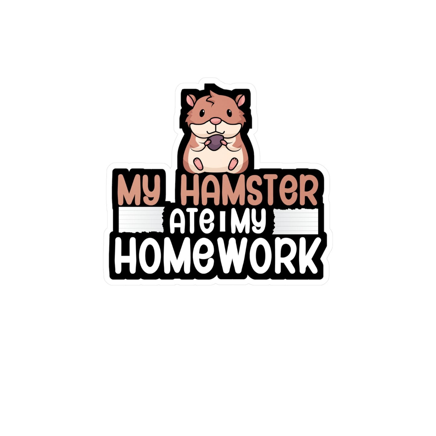 My hamster ate my homework - Hamster Sticker for Wall, Laptop, Window, Truck, Car Hamster Gift Vinyl Hamster gift Decal Sticker