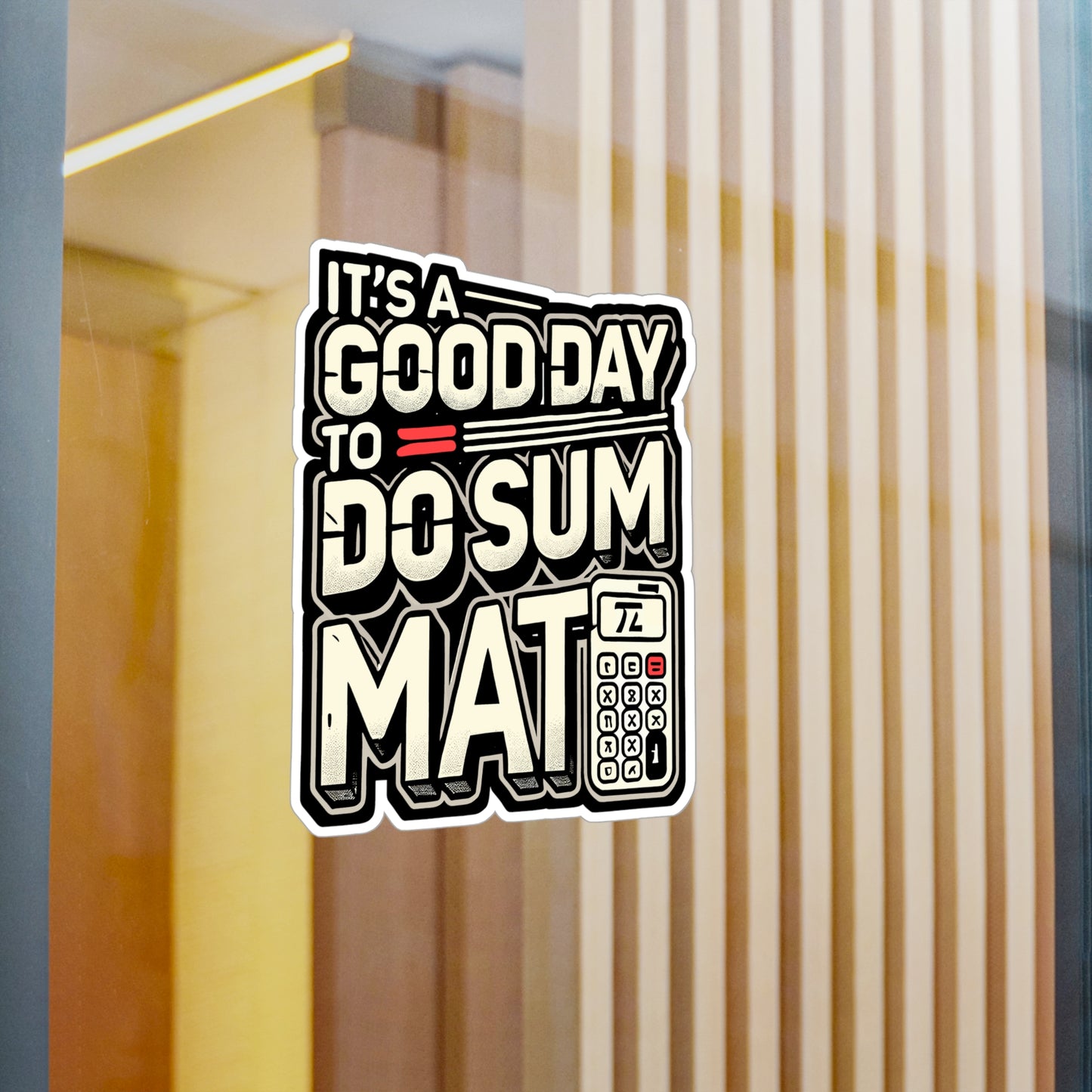 It’s A Good Day To Do Sum Math - Math teacher Sticker for Laptop Sticker. Water Bottle Sticker, Vinyl Calculus Decal - Math teacher Gift