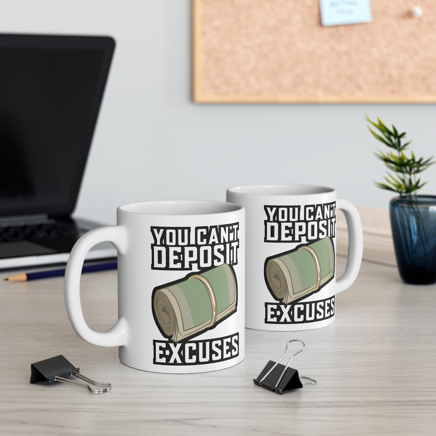 You Can't Deposit Excuses - Entrepreneur Mug for Coffee 11oz. Entrepreneur Cup, White ceramic, Banker Mug, CEO Tea Cup - Entrepreneur Gift