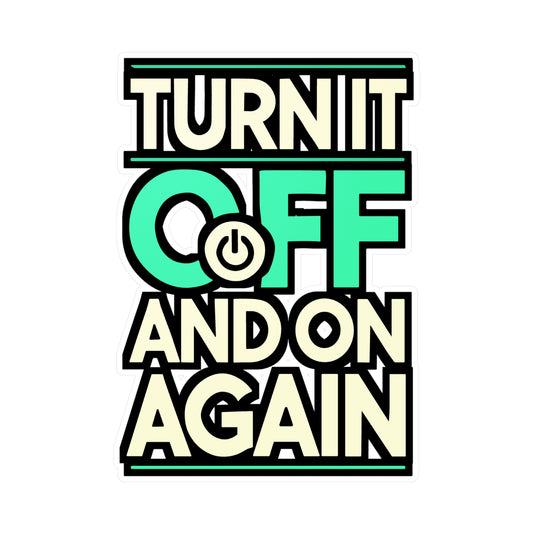 Turn It Off and On Again - IT humor Sticker for Laptop Sticker. Water Bottle Sticker, Vinyl Tech support Decal - IT humor Gift