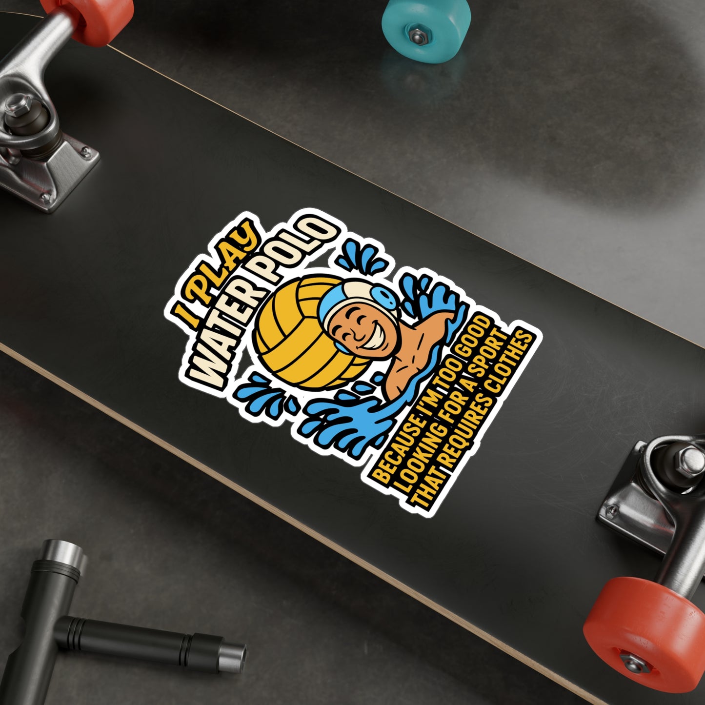 I Play Water Polo Because I'm Too Good Looking – Funny Water Polo Sticker for Laptop or Water Bottle | Vinyl Decal, Sports Gift