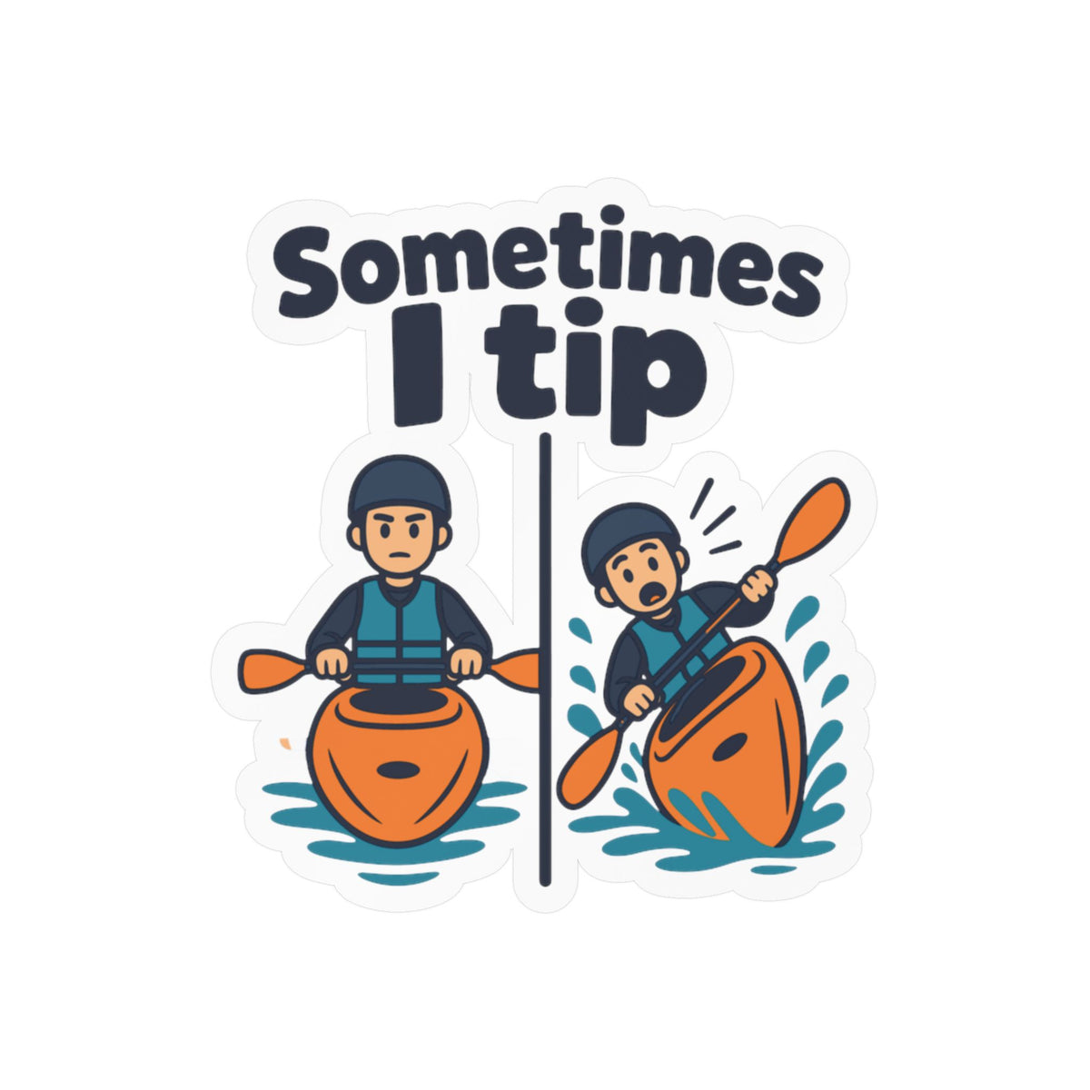 Kayak Sticker "Sometimes I Tip" - Funny Kayaking and Rowing Decals for Kayaker Gifts, Laptops and Water Bottles