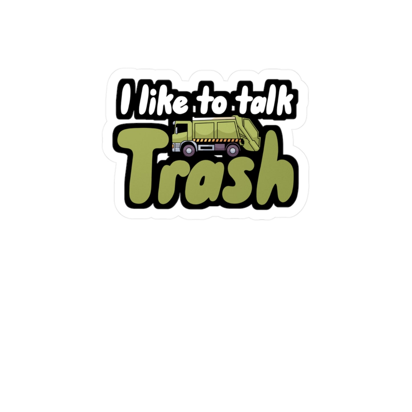 I like to talk trash - Garbage Sticker for Wall, Laptop, Window, Truck, Car Garbage Gift Vinyl Truck Decal Sticker