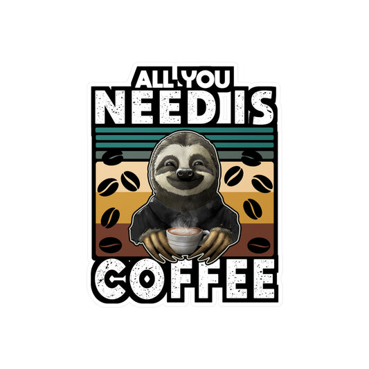 All you need is coffee - Coffee Sticker for Car Window Laptop Sticker. Water Bottle Sticker, Vinyl Cute Decal, Funny Sticker - Coffee Gift