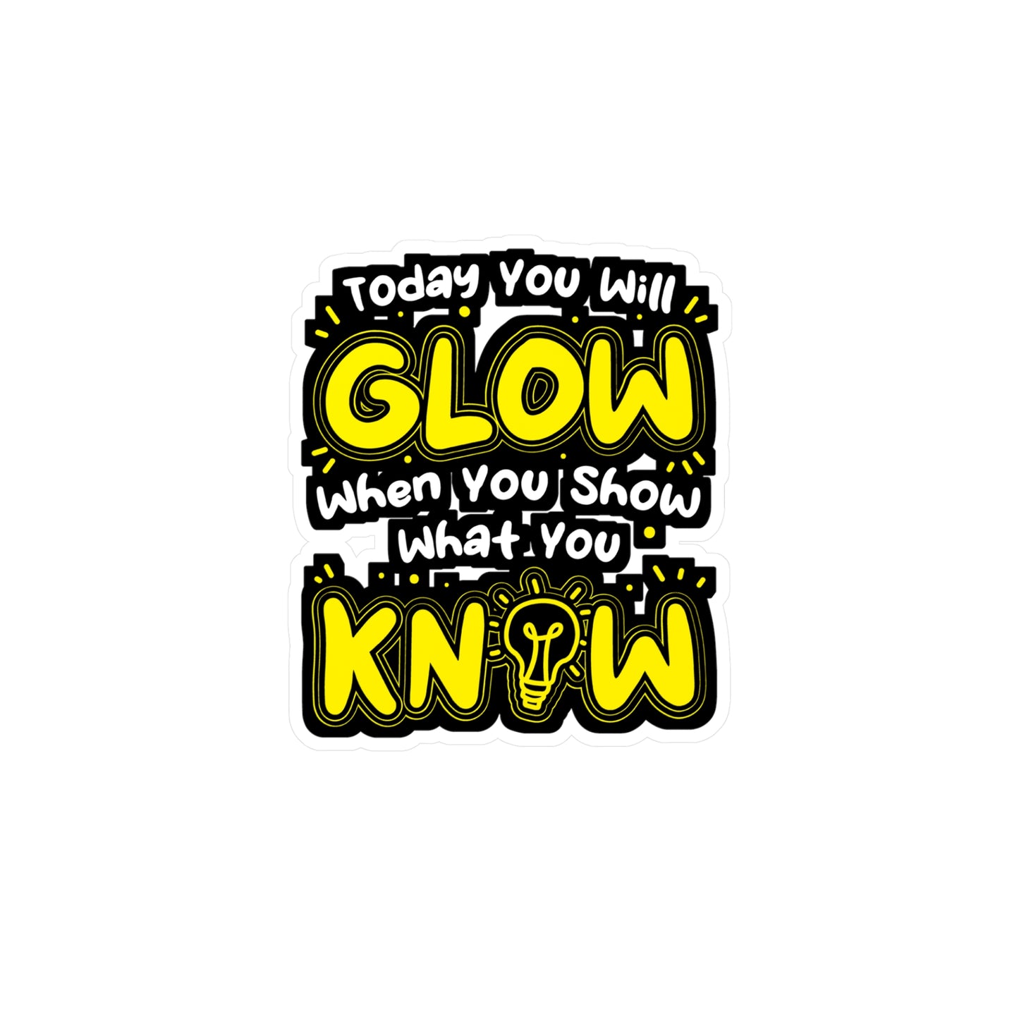 Today You Will Glow When You Show What You Know - Testing-teacher Sticker for Laptop Sticker. Water Bottle Sticker, Vinyl Professor Decal - Testing-teacher Gift