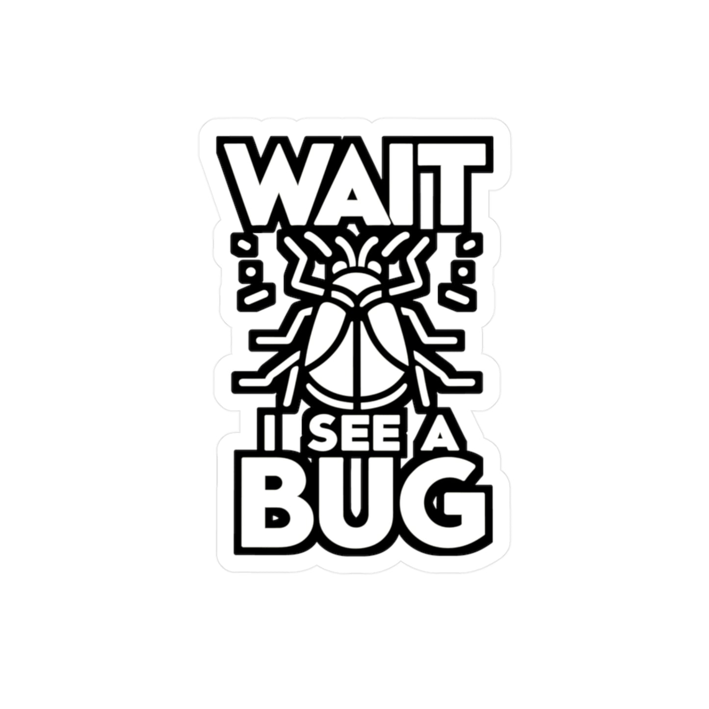 Wait I See A Bug - Entomology Sticker for Laptop Sticker. Water Bottle Sticker, Vinyl Pin Decal - Entomology Gift