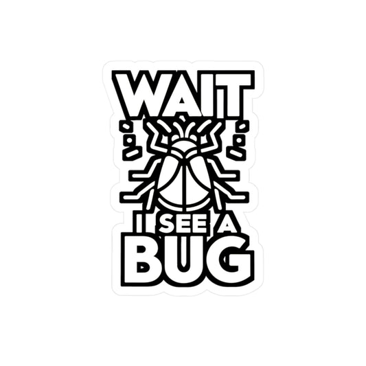 Wait I See A Bug - Entomology Sticker for Laptop Sticker. Water Bottle Sticker, Vinyl Pin Decal - Entomology Gift