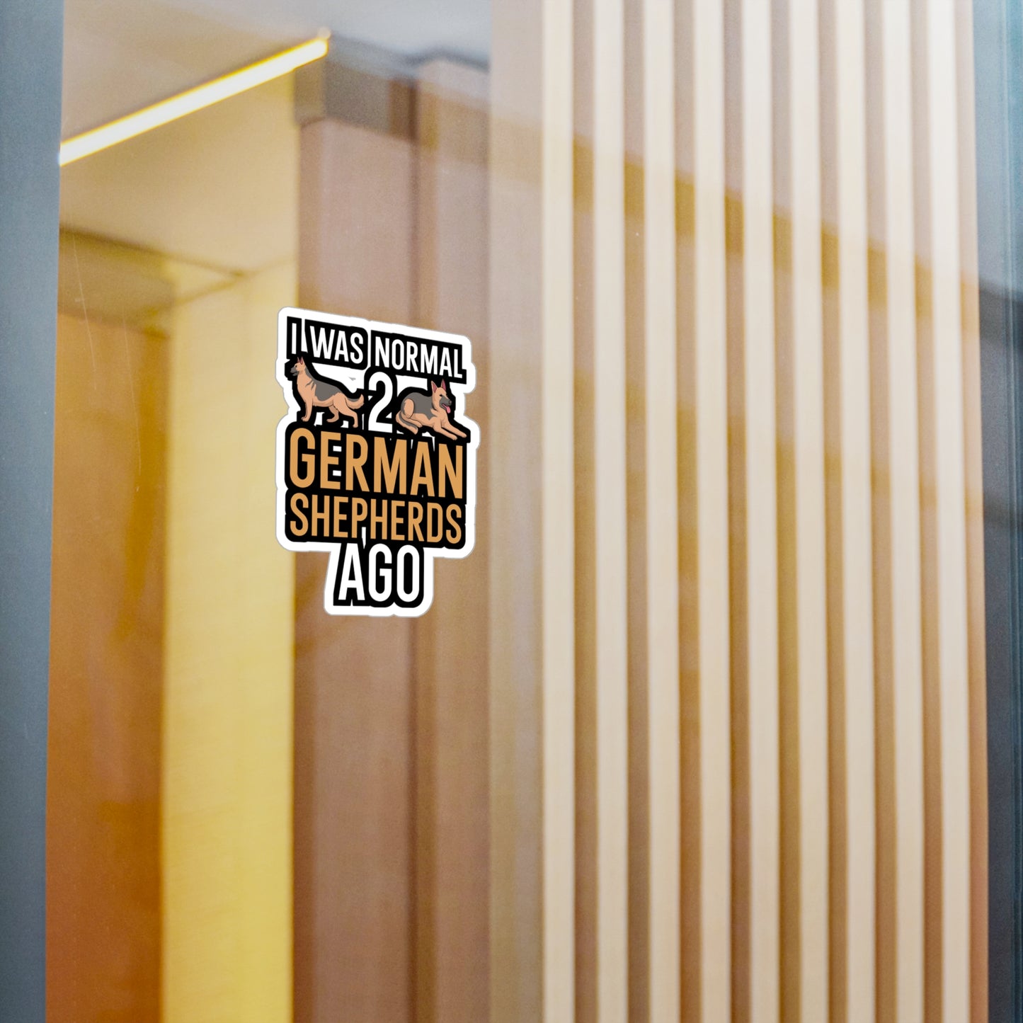 I was normal 2 german shepherds ago - German shepherd Sticker for Wall, Laptop, Window, Truck, Car German shepherd Gift Vinyl German shepherds Decal Sticker