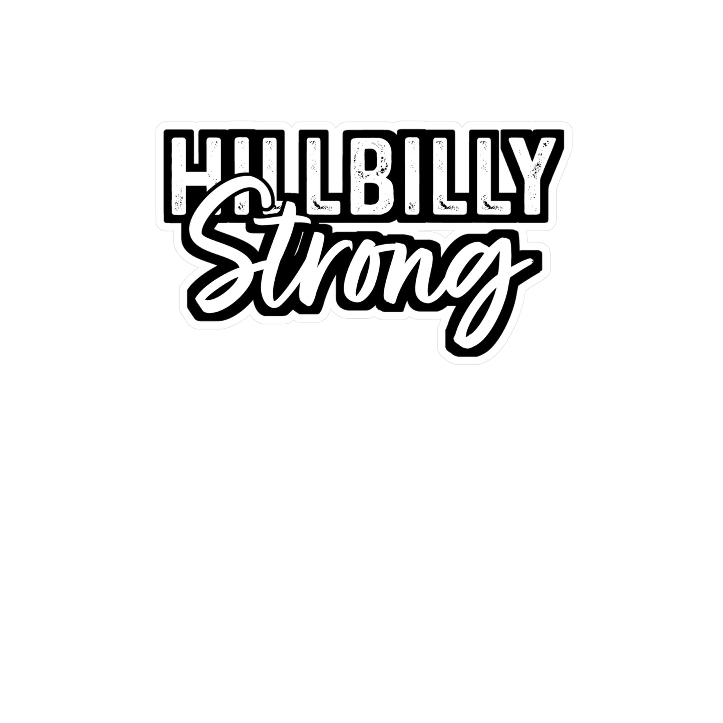 Hillbilly Strong - Hillybilly Sticker for Wall, Laptop, Window, Truck, Car Hillybilly Gift Vinyl Redneck Decal Sticker