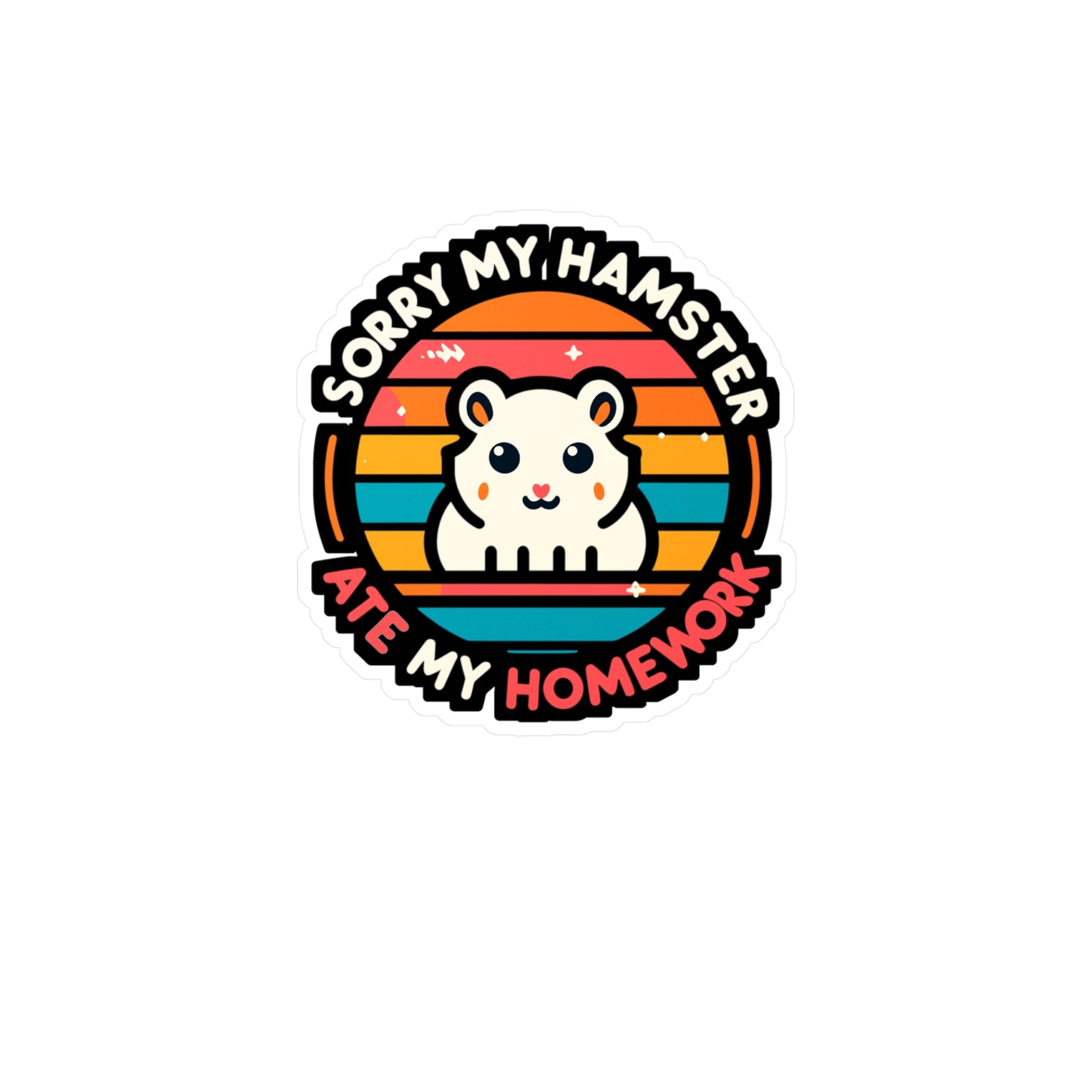 Sorry My Hamster Ate My Homework - Hamster Sticker for Car Laptop Sticker. Water Bottle Sticker, Vinyl Guinea pig Decal - Hamster Gift