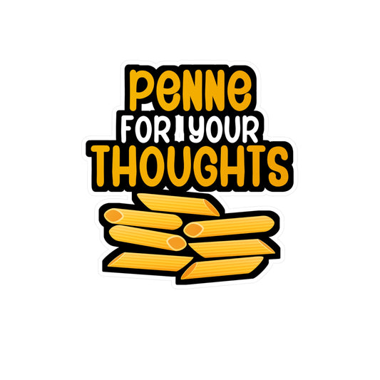 Penne for your thoughts - Gift Sticker for Wall, Laptop, Window, Truck, Car Gift Gift Vinyl Chef Decal Sticker