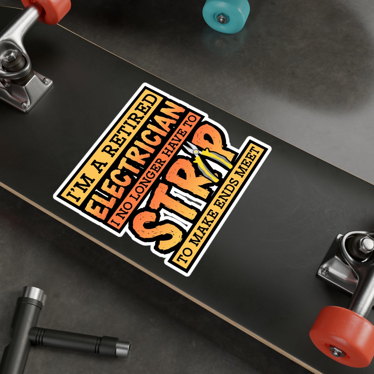 I'm A Retired Electrician I No Longer Have To Strip To Make Ends Meet - Electrician Sticker for Wall, Laptop, Window, Truck, Car Electrician Gift Vinyl Stripper Decal Sticker