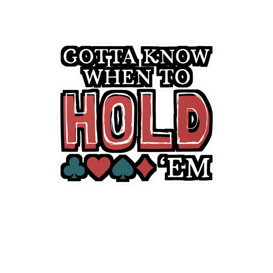 Gotta Know When To Hold 'Em - Poker Sticker for Laptop Sticker. Water Bottle Sticker, Vinyl Bluff Decal - Poker Gift