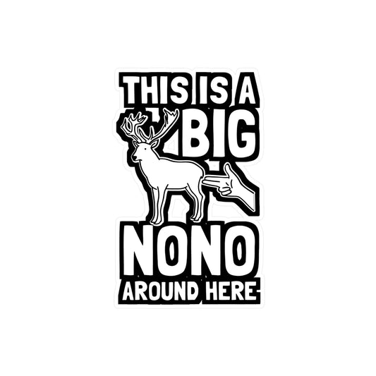 This Is A Big Nono Around Here - Deer Sticker for Laptop Sticker. Water Bottle Sticker, Vinyl Venison Decal - Deer Gift