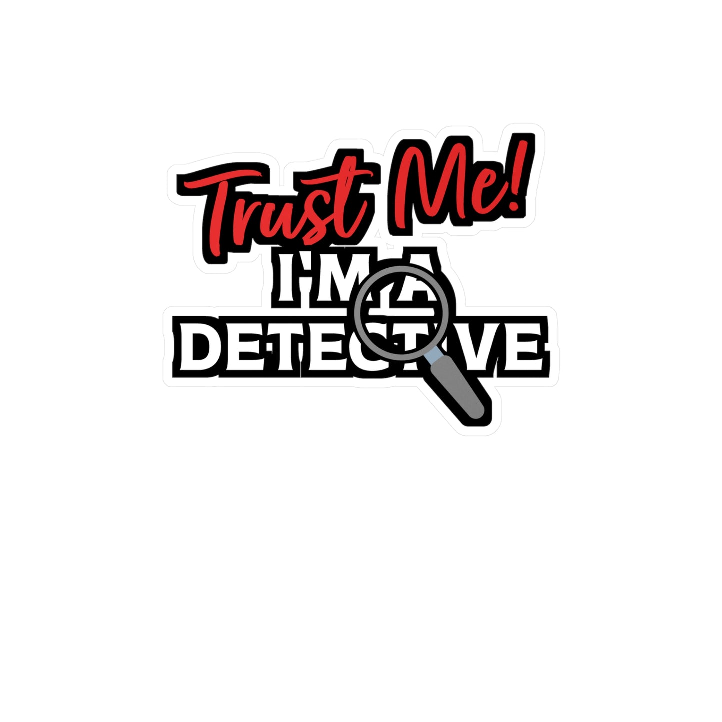 Trust Me I'm A Detective | Detective Sticker | Spying Decals | Investigator Laptop Sticker | Detective Gift | Spying Gift