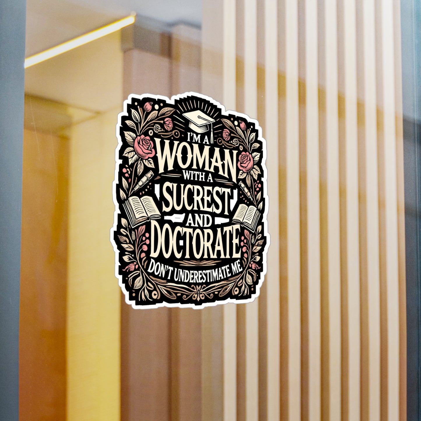 I'm A Woman With A Doctorate Don't Underestimate Me - Educated woman Sticker for Laptop Sticker. Water Bottle Sticker, Vinyl Doctorate Decal - Educated woman Gift