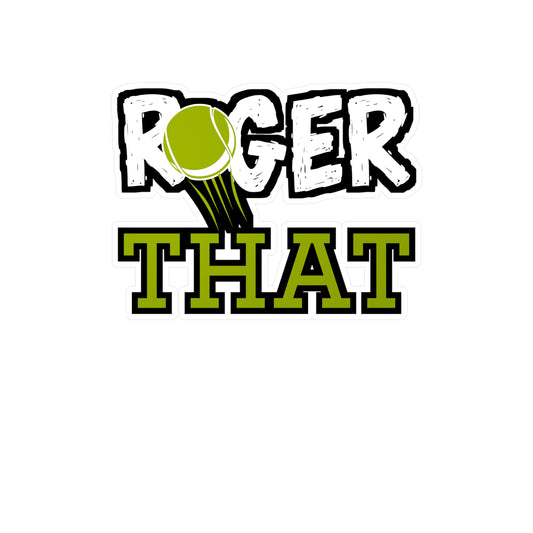 Roger That - Tennis Sticker for Wall, Laptop, Window, Truck, Car Tennis Gift Vinyl Love Decal Sticker
