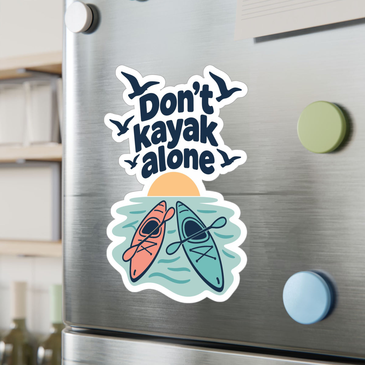 Kayak Sticker Don't Kayak Alone – Kayaking and Rowing Decals for a Kayaker's Laptop or Water Bottle