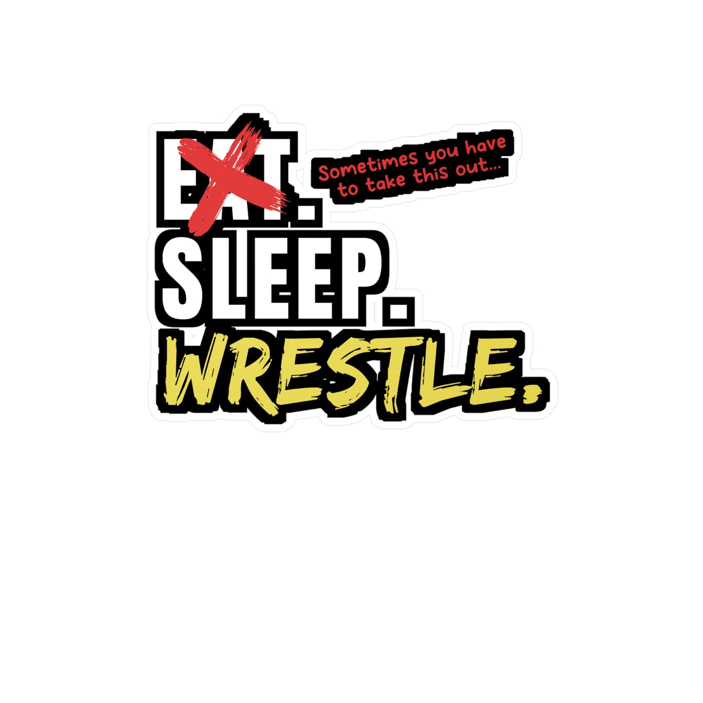 Eat Sleep Wrestle - Wrestle Sticker for Wall, Laptop, Window, Truck, Car Wrestle Gift Vinyl Wrestling Decal Sticker