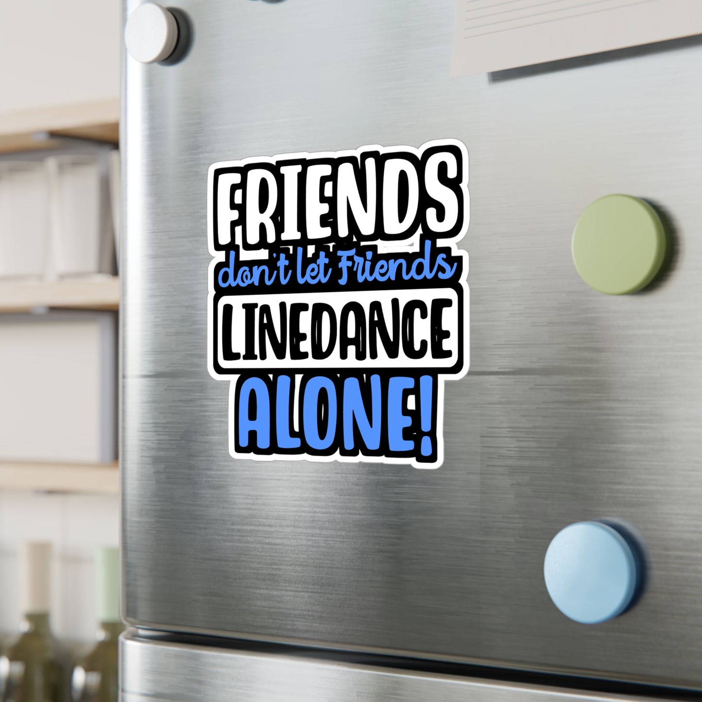 Friends Don't Let Friends Linedance Alone! | Line dance Sticker | Dancer Decals | Line dance Gift