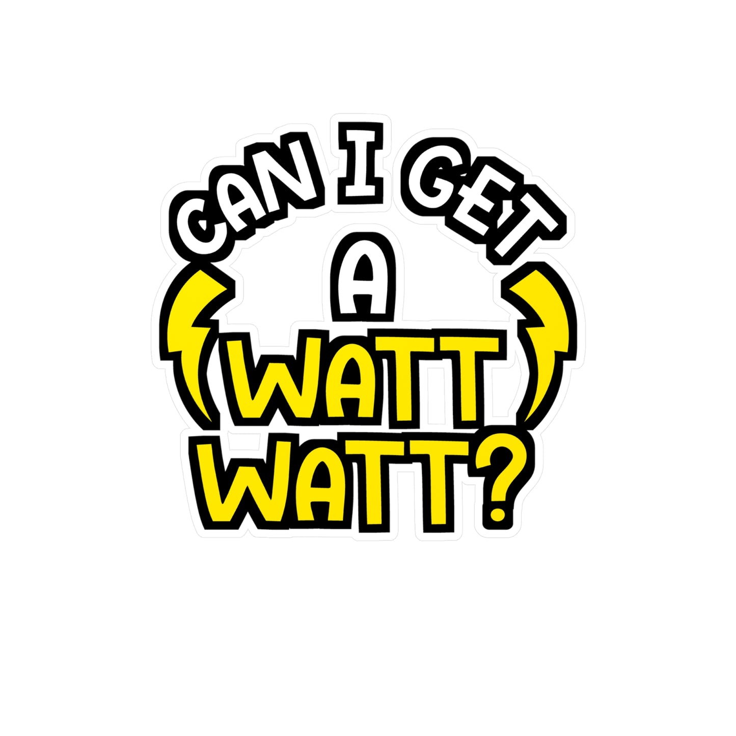 Can I Get A Watt Watt - Electrician Sticker for Wall, Laptop, Window, Truck, Car Electrician Gift Vinyl Stripper Decal Sticker