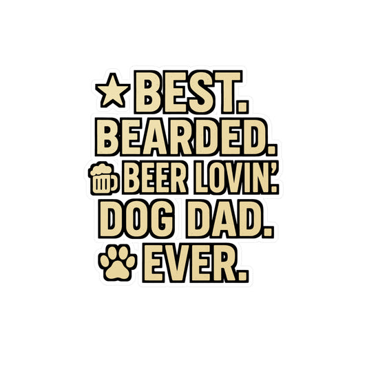 Bearded Sticker Decals – Best Bearded Beer Lovin Dog Dad Ever Gift for Dog Owner, Waterproof Vinyl for Laptop, Water Bottle