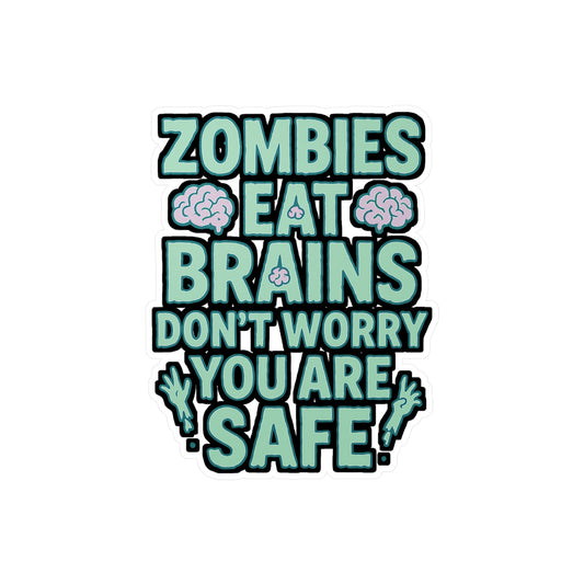 Zombie Sticker Decals – "Zombies Eat Brains Don't Worry You Are Safe" – Vinyl Waterproof Apocalypse Undead Brains for Laptop, Water Bottle