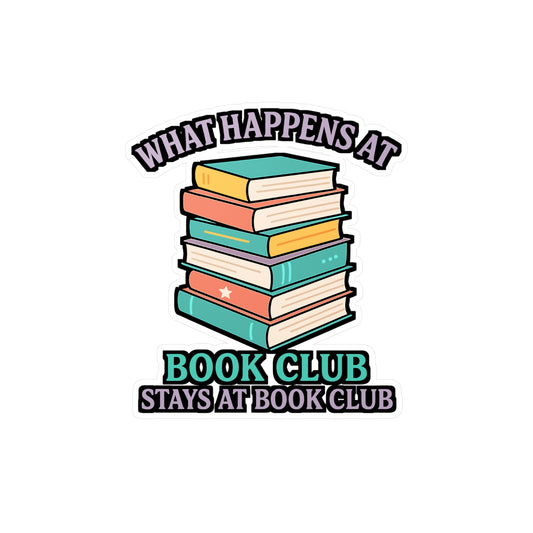 Reading Sticker – "What Happens At Book Club Stays At Book Club" Decals for Laptop, Water Bottle, Vinyl, Literature & Fiction Novels Gift