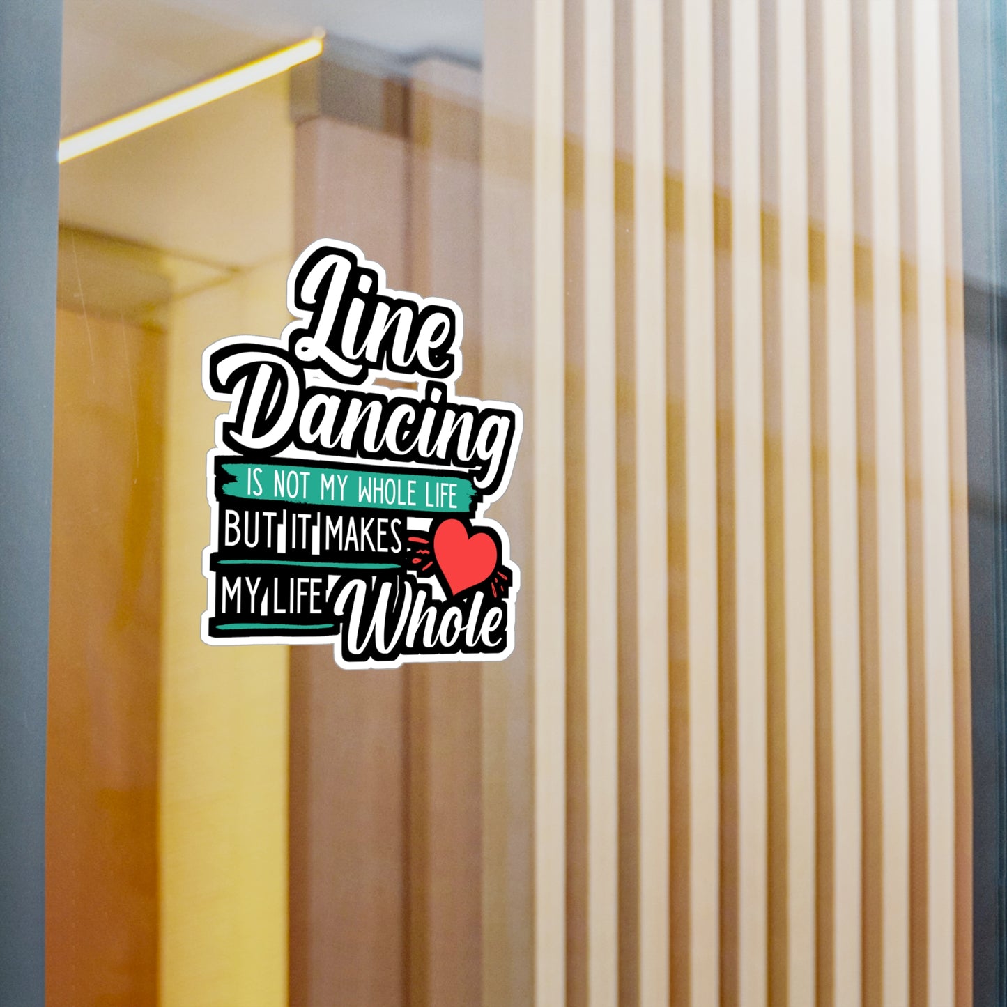 Line Dancing is not My Whole Life But It Makes My Life Whole | Line dance Sticker | Dancer Decals | Line dance Gift