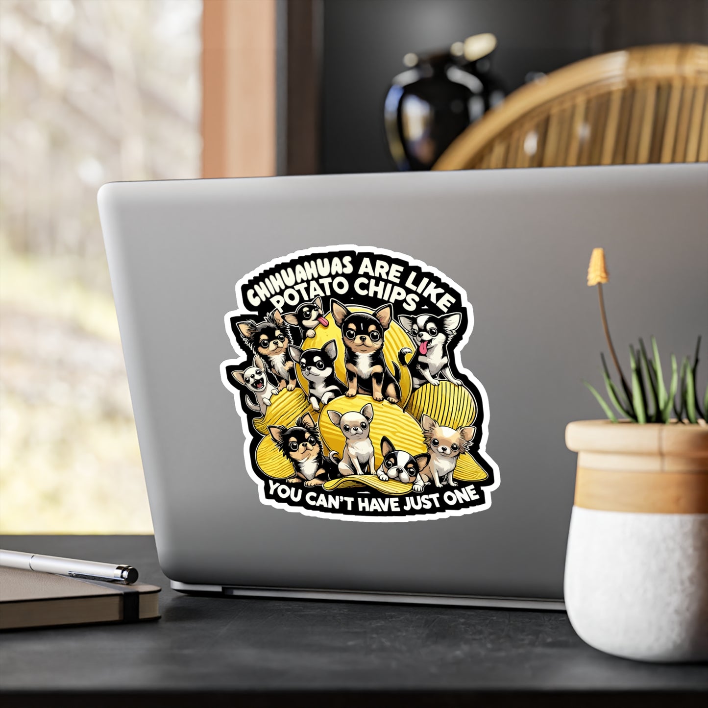 Chihuahuas Are Like Potato Chips – You Can't Have Just One - Chihuahua Sticker for Laptop Sticker. Water Bottle Sticker, Vinyl Dog Decal - Chihuahua Gift