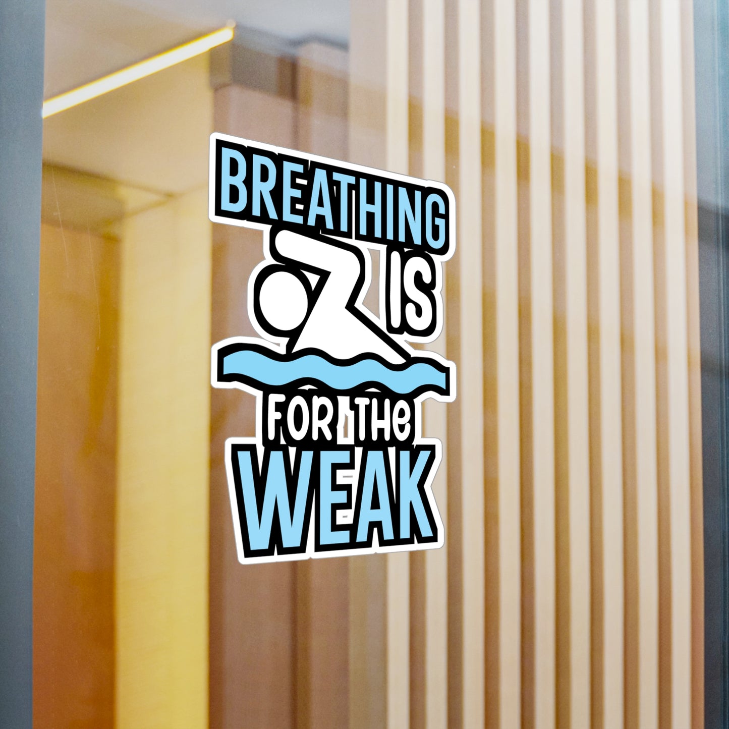 Breathing is for the weak - Swimmer Sticker for Wall, Laptop, Window, Truck, Car Swimmer Gift Vinyl Swimming Decal Sticker