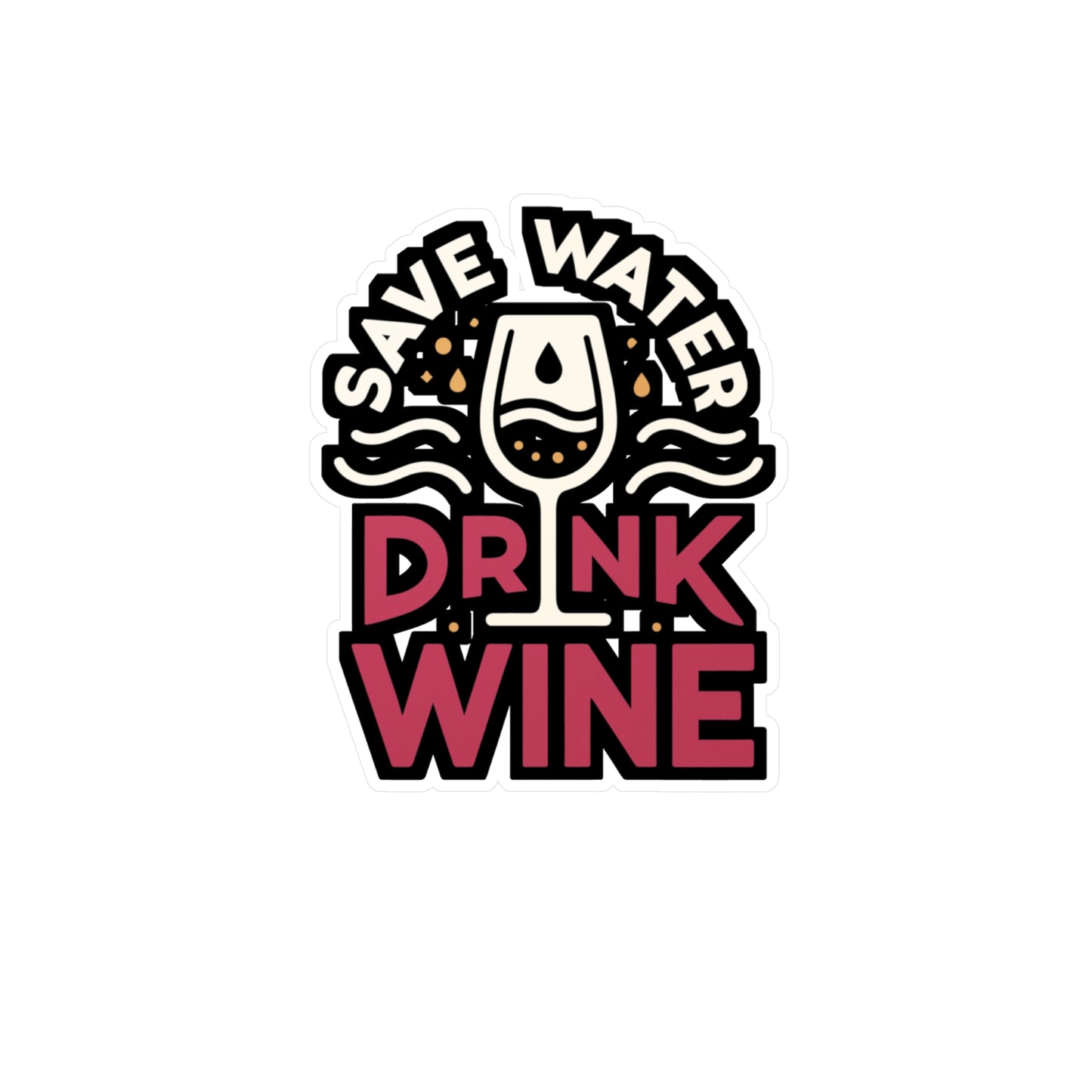Save water, drink wine - Drinking Sticker for Laptop Sticker. Water Bottle Sticker, Vinyl Wine Decal - Drinking Gift