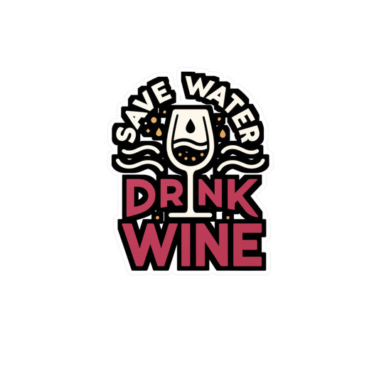Save water, drink wine - Drinking Sticker for Laptop Sticker. Water Bottle Sticker, Vinyl Wine Decal - Drinking Gift
