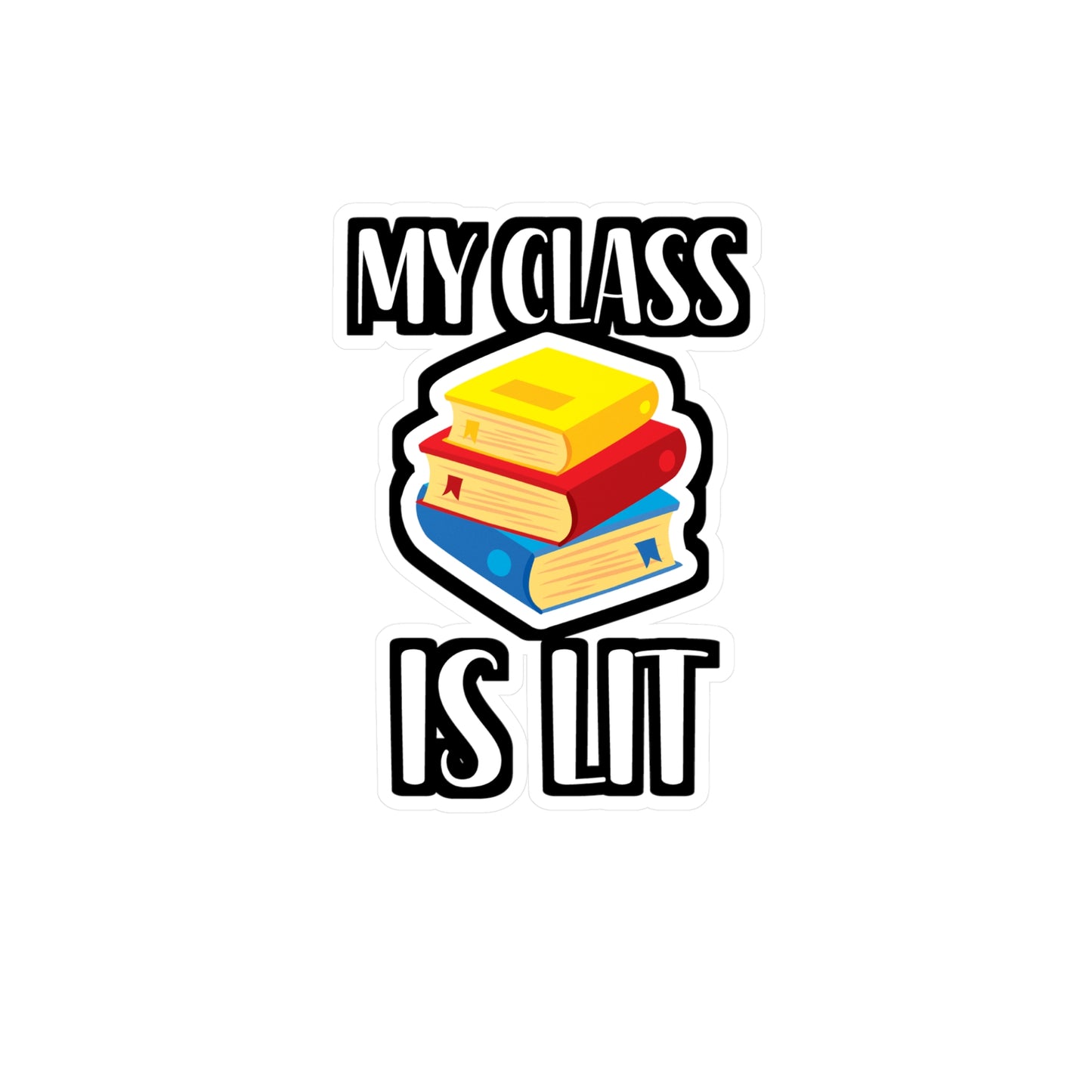 My Class Is Lit - Author Sticker for Wall, Laptop, Window, Truck, Car Author Gift Vinyl Writer Decal Sticker