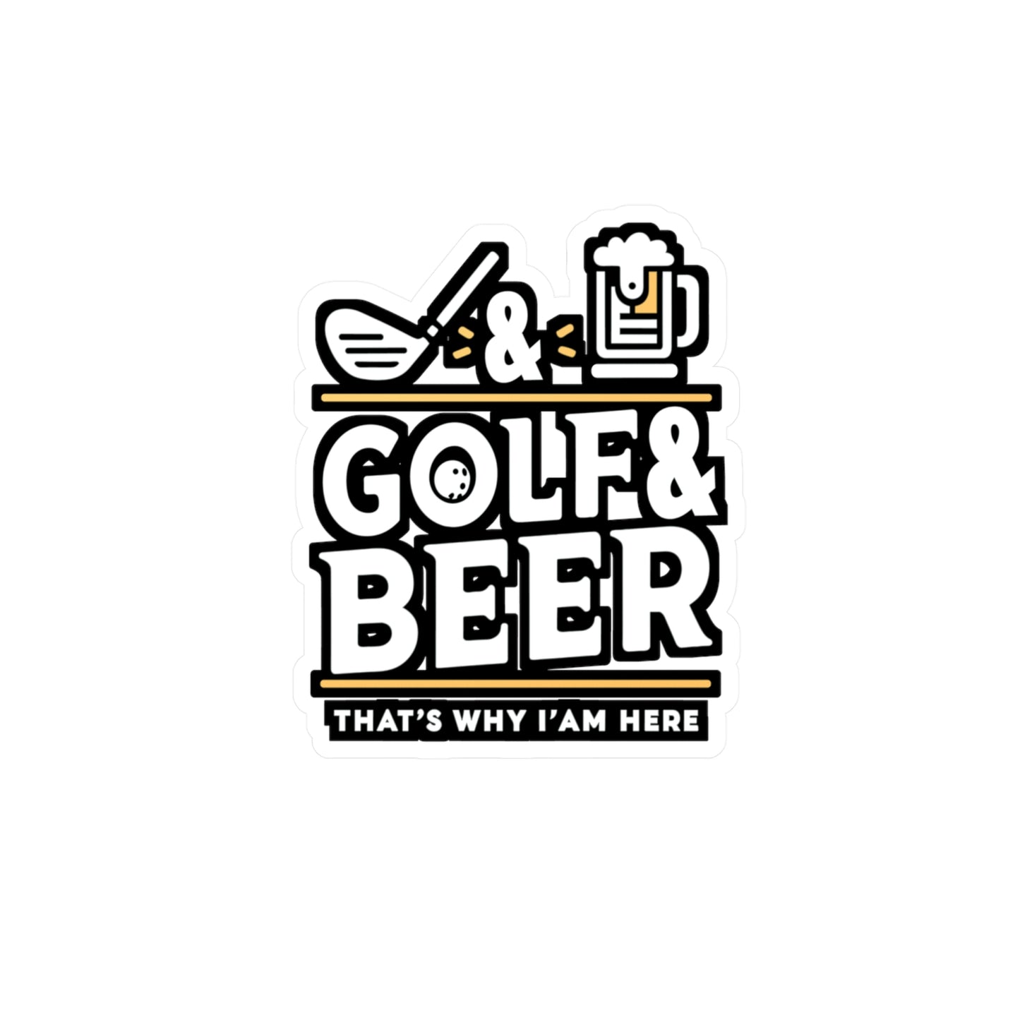 Golf and Beer That's Why I'm Here  - Golf Sticker for Laptop Sticker. Water Bottle Sticker, Vinyl Golfer Decal - Golf Gift