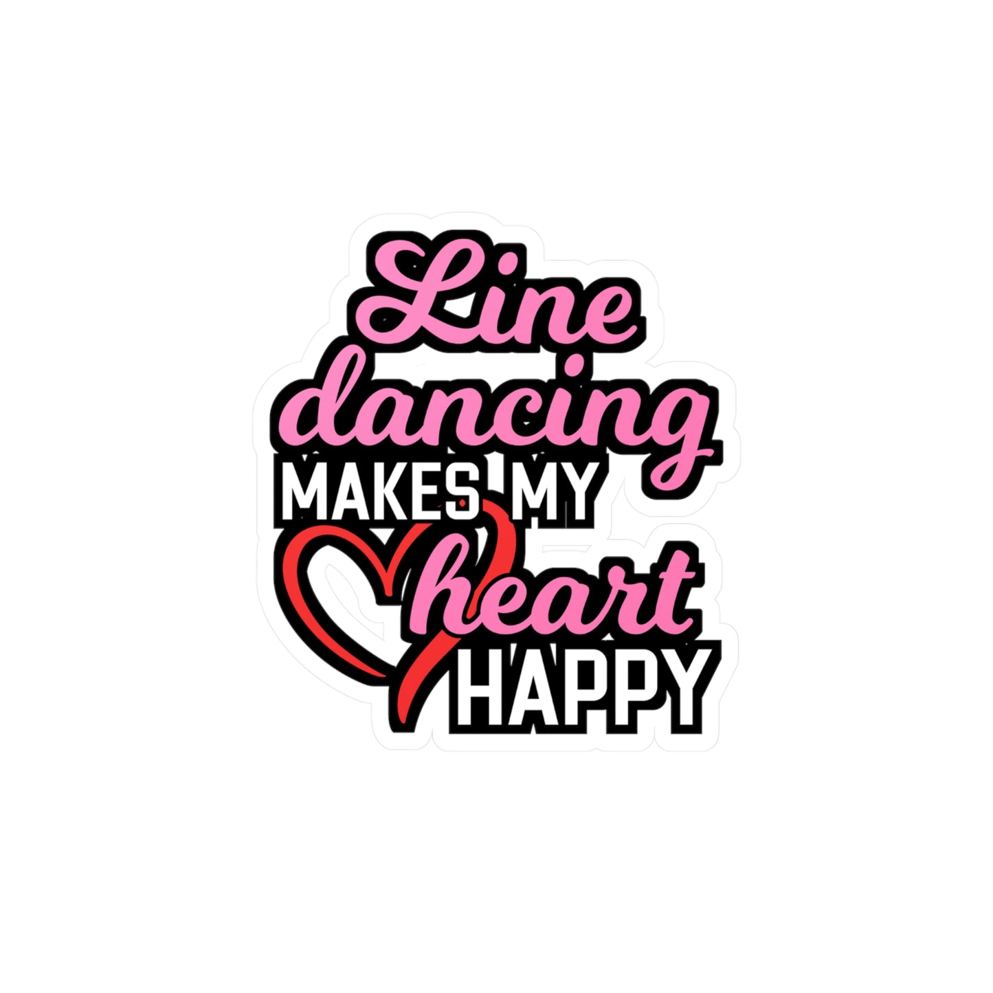 Line Dancing Makes My Heart Happy | Line dance Sticker | Dancer Decals |  country-life Laptop Sticker | Line dance Gift | Dancer Gift