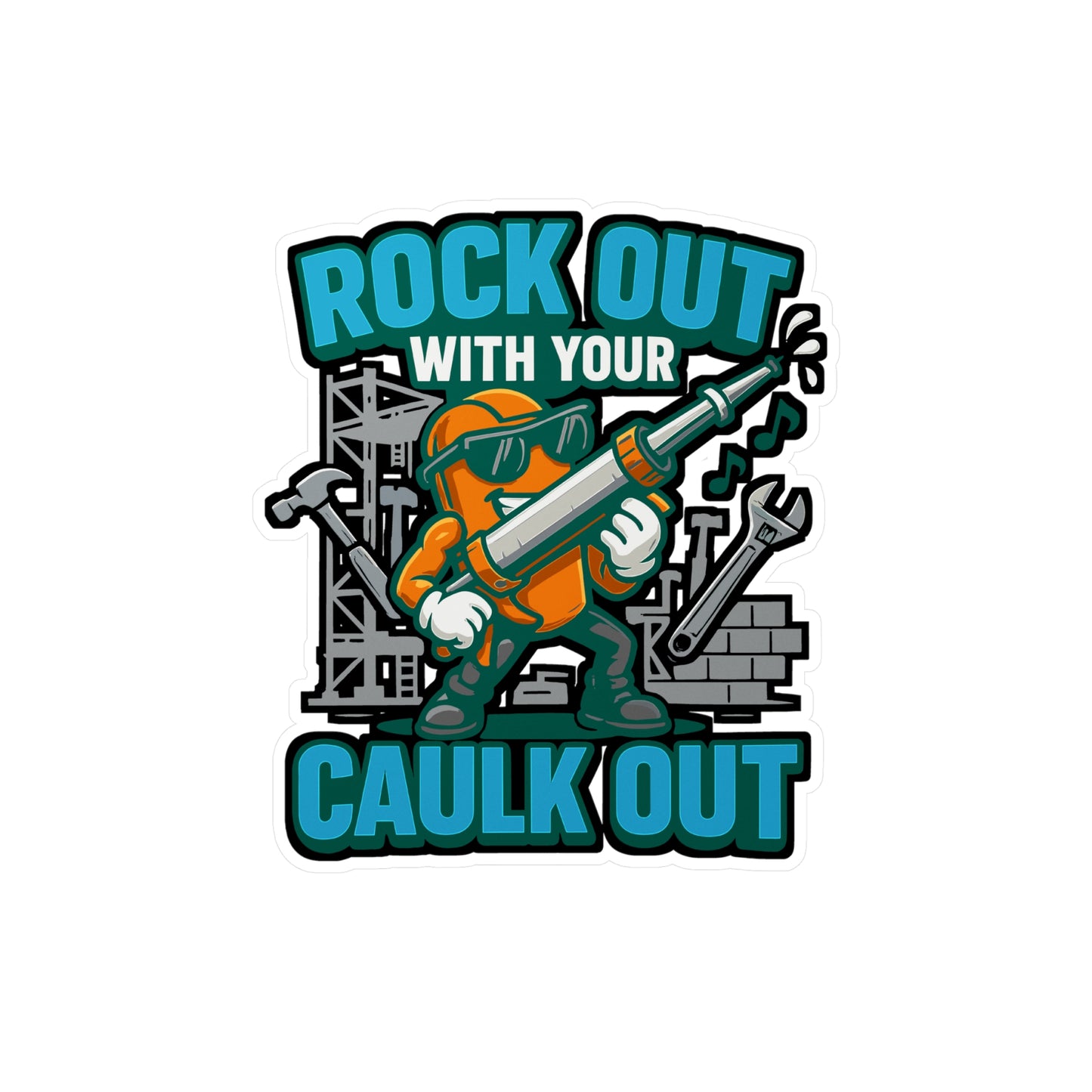 Build Sticker – "Rock Out With Your Caulk Out" Vinyl Decals for Laptop, Water Bottle, Ideal for Planning, Development & Manufacture, Waterproof