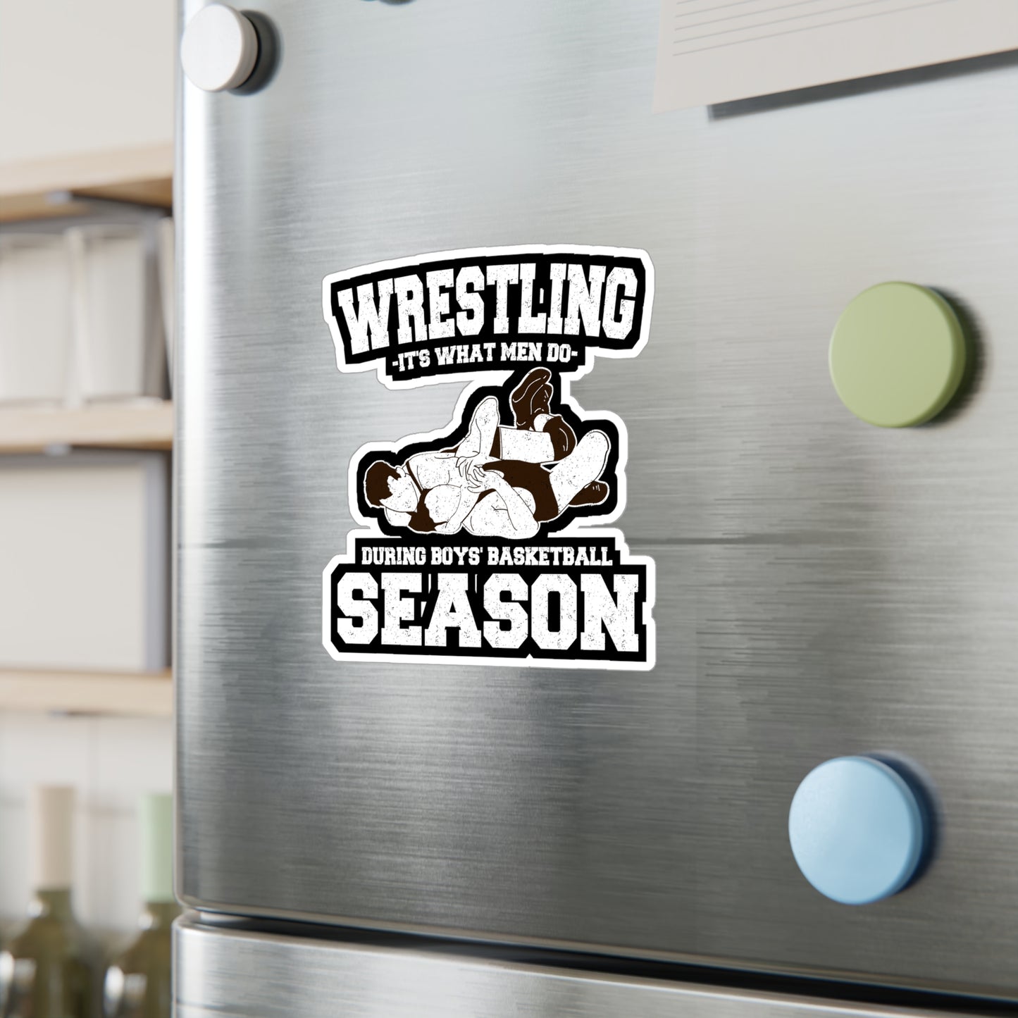 Wrestling It's What Men Do During Boys' Basketball Season - Wrestling Sticker for Laptop Sticker. Water Bottle Sticker, Vinyl Half-nelson Decal - Wrestling Gift