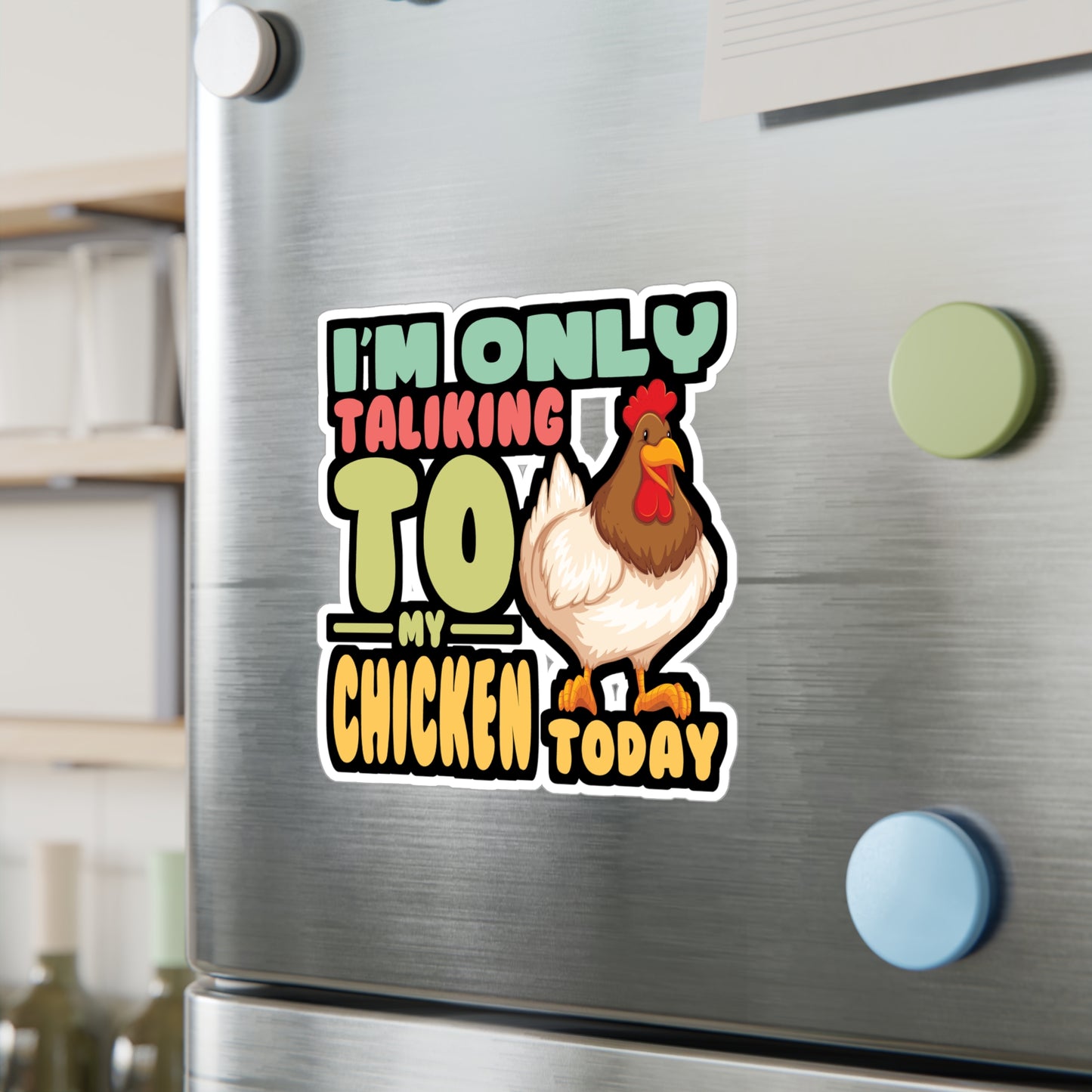 I'm Only Talking To My Chicken Today - Chicken Sticker for Laptop Sticker. Water Bottle Sticker, Vinyl Eggs Decal - Chicken Gift