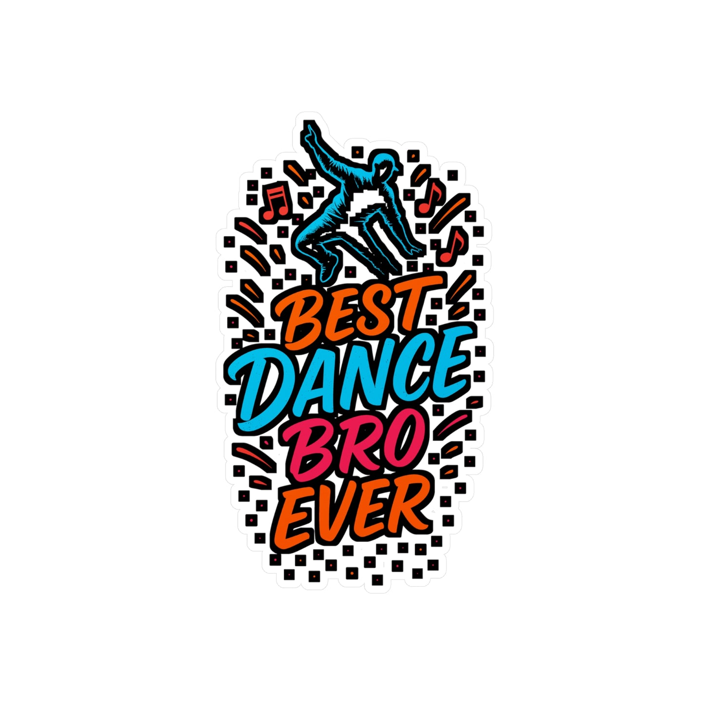 Best Dance Bro Ever – Vinyl Sticker for Laptop or Water Bottle | Performing Arts & Dancer Gift