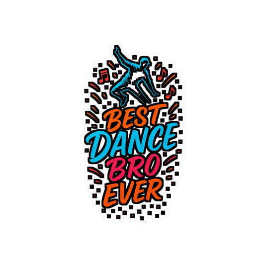 Best Dance Bro Ever – Vinyl Sticker for Laptop or Water Bottle | Performing Arts & Dancer Gift