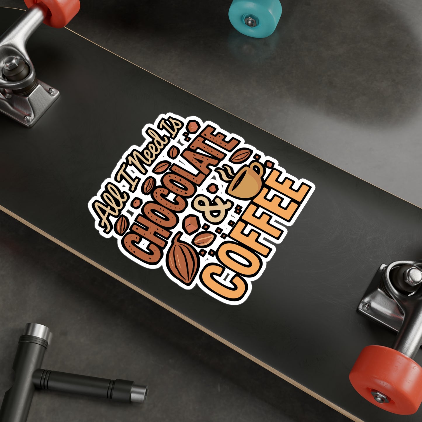 All I Need Is Chocolate and Coffee – Vinyl Sticker for Laptop or Water Bottle | Funny Coffee Lover Gift, Chocolate Addict Decal